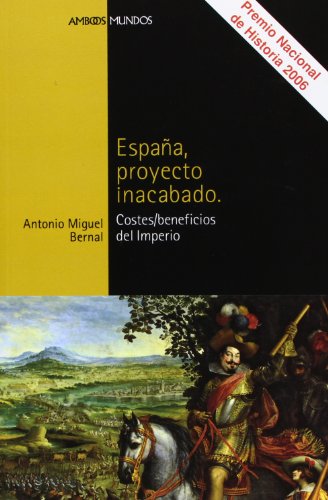 Download ESPAÑA, PROYECTO INACABADO: Costes/beneficios del Imperio (Ambos Mundos) Download ESPAÑA, PROYECTO INACABADO: Costes/beneficios del Imperio (Ambos Mundos)