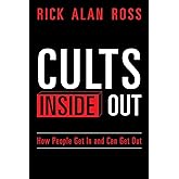 Cults Inside Out: How People Get In and Can Get Out