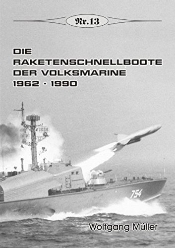 Die Raketenschnellboote der Volksmarine 1962-1990 (Broschürenreihe zur deutschen Geschichte)