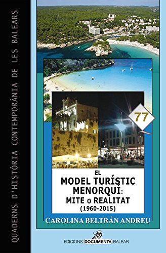 El model turístic menorquí: mite o realitat (1960-2015) (Quaderns d'història contemporània de les Balears)