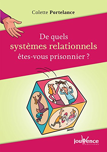 couverture de : De quel syst&egrave;mes relationnels &ecirc;tes-vous prisonnier ?