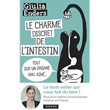 Le charme discret de l'intestin : Tout sur un organe mal aimé
