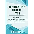 The Definitive Guide to PAL I: Passing the Professional Agile Leadership™ exam on your first try (The Definitive Guides to Scrum Exams)