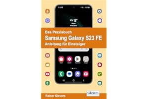 Das Praxisbuch Samsung Galaxy S23 FE - Anleitung für Einsteiger