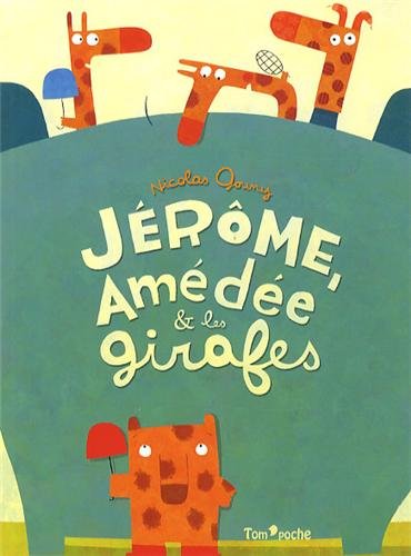 couverture de : J&eacute;r&ocirc;me, Am&eacute;d&eacute;e et les girafes