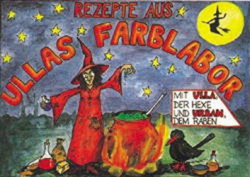 Rezepte aus Ullas Farblabor (ALS-Studio-Reihe)