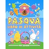 Pasqua: Libro di attività per bambini: Divertenti giochi educativi da 3 a 10 anni con labirinti, esercizi per imparare a dise