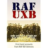RAF / UXB: The Wartime Exploits of RAF Bomb Disposal Veterans
