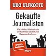 Gekaufte Journalisten: Wie Politiker, Geheimdienste und Hochfinanz Deutschlands Massenmedien lenken