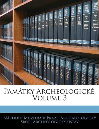 Pamatky Archeologicke, Volume 3