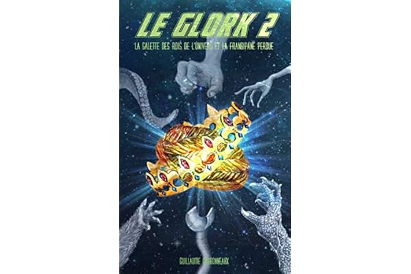 Le Glork 2: La galette des rois de l'univers et la frangipane perdue