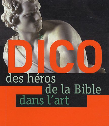 couverture de : Le dico des h&eacute;ros de la Bible dans l'art