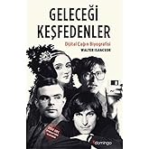Geleceğini Keşfedenler: Dijital &Ccedil;ağın Biyografisi