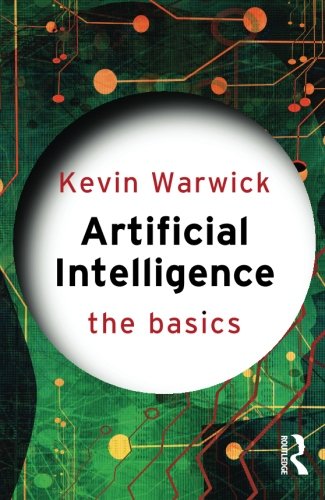Artificial Intelligence: The Basics: The Basics