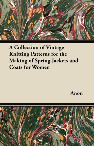 A Collection of Vintage Knitting Patterns for the Making of Spring Jackets and Coats for Women