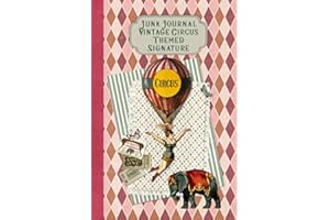 Junk Journal Vintage Circus Themed Signature: Full color 6 x 9 slim Paperback with ephemera to cut out and paste in - no sewing needed!