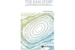 Kam Story, The: A Friendly Introduction To The Content, History, And Significance Of Classical Kolmogorov-Arnold-Moser Theory