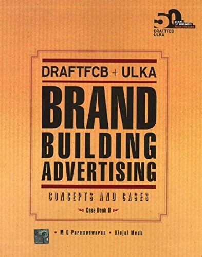 DraftFCB+ULKA: Brand Building Advertising: Concepts and Cases