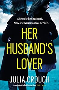 Her Husband's Lover: A gripping psychological thriller with the most unforgettable twist yet