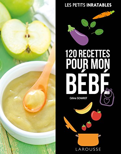 couverture de : 120 recettes pour mon b&eacute;b&eacute;e