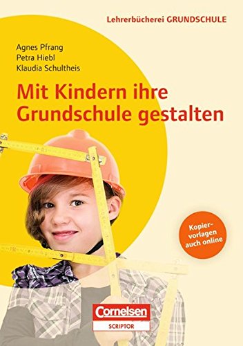 Lehrerbücherei Grundschule: Mit Kindern ihre Grundschule gestalten: Buch mit Kopiervorlagen über Webcode