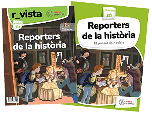 REPORTERS DE LA HISTÒRIA (El passat és notícia)