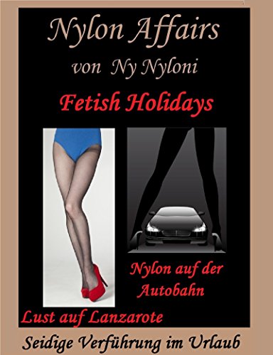 Fetish Holidays: Nylon auf der Autobahn und Lust auf Lanzarote