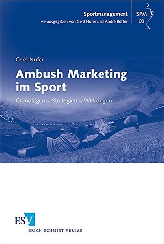 Ambush Marketing im Sport: Grundlagen – Strategien – Wirkungen (Sportmanagement, Band 3)