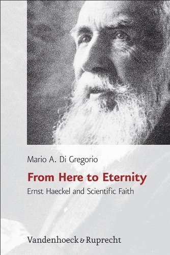 From Here to Eternity: Ernst Haeckel and Scientific Faith (Religion, Theologie und Naturwissenschaft / Religion, Theology, and Natural Science (RThN)) by Mario A Di Gregorio (2005-12-31)
