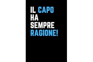 Il capo ha sempre ragione!: Quaderno a linee con frase divertente. Regalo scherzo per collega, amico, amica , capo . Ideale per lavoro, ufficio smart working o evento (