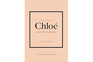 Little Book of Chloé: The story of the iconic brand (Little Books of Fashion)