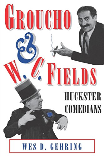 Groucho and W. C. Fields: Huckster Comedians (Studies in Popular Culture Series)