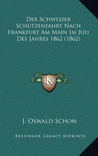 Der Schweizer Schutzenfahrt Nach Frankfurt Am Main Im Juli Des Jahres 1862 (1862)