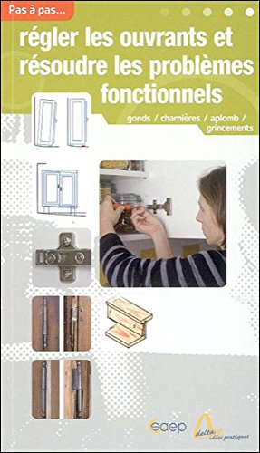 couverture de : R&eacute;gler les ouvrants et r&eacute;soudre les probl&egrave;mes fonctionnels