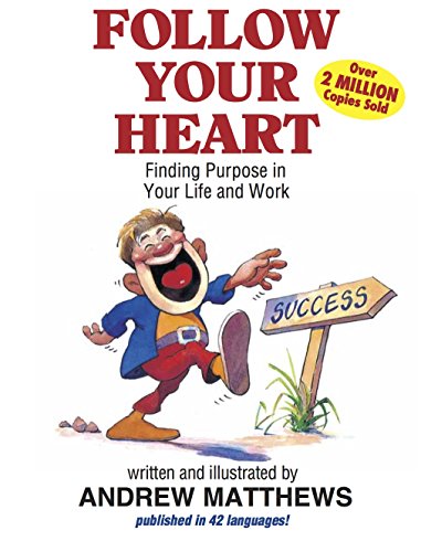 Follow Your Heart: Finding Purpose In Your Life And Your Work