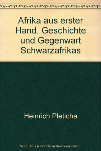 Afrika aus erster Hand. Geschichte und Gegenwart Schwarzafrikas