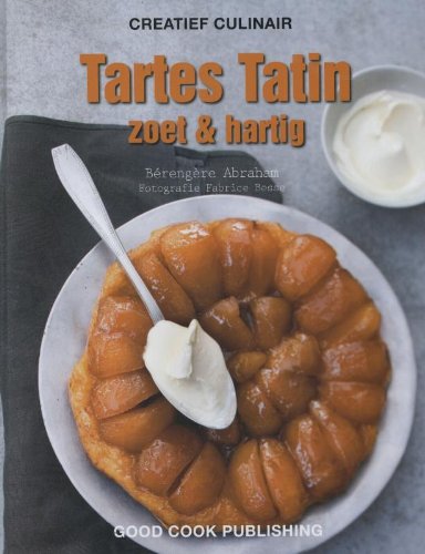 Creatief culinair Tartes tatin: zoet & hartig