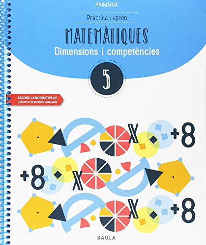 Practica i aprèn Matemàtiques 5 Primària (Projecte Dimensions i competències)