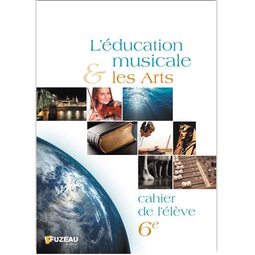 L'éducation musicale et les arts 6e : Cahier de l'élève