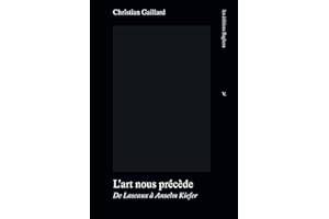 L'art nous précède: De Lascaux à Anselm Kiefer