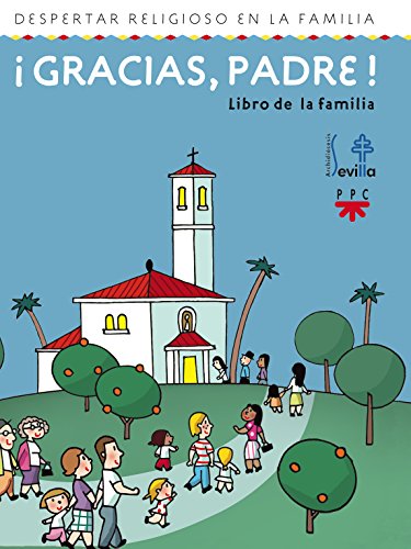 ¡Gracias, Padre! Libro De La Familia Despertar Religioso En La Familia (Catequesis Sevilla)