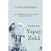 Herkes İ&ccedil;in Yapay Zeka: Yapay Zekayı Tanımak ve Nasıl &Ccedil;alıştığını Anlamak İsteyenler İ&ccedil;in...