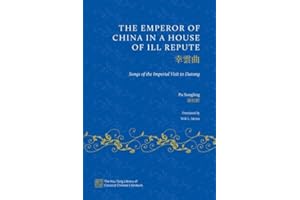 The Emperor of China in a House of Ill Repute: Songs of the Imperial Visit to Datong (The Hsu-Tang Library of Classical Chinese Literature)