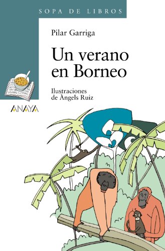Un verano en Borneo (LITERATURA INFANTILSopa de Libros)