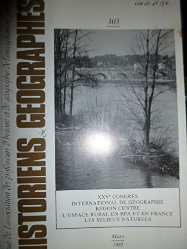 Historiens & Géographes n° 303 - mars 1985 : XXVe congrès int de géographie- région centre - l'espace rural en RFA et en France - les milieux naturels