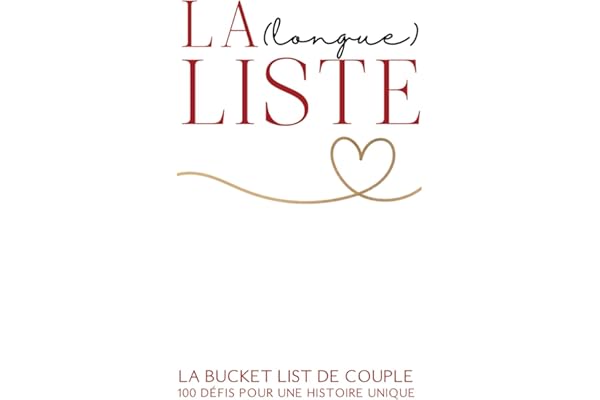 La (longue) Liste - La Bucket List de couple : 100 défis pour une histoire unique