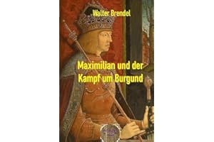 Maximilian und der Kampf um Burgund