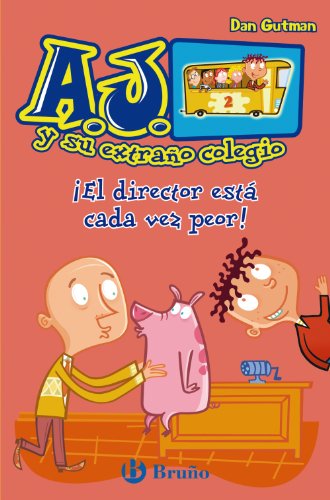 ¡El director está cada vez peor! (Castellano - Bruño - A.J. Y Su Extraño Colegio)