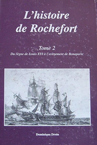 L'histoire de Rochefort, tome 2 : De Louis XVI à Bonaparte