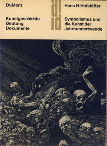 DuMont Dokumente : Reihe 1 Symbolismus und die Kunst der Jahrhundertwende : Voraussetzungen, Erscheinungsformen, Bedeutungen